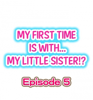 [Porori] My First Time is with.... My Little Sister?! Ch.05 