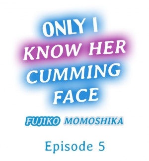 [Momoshika Fujiko] Only i Know Her Cumming Face Ch. 1 - 6 (Ongoing) [English] - Page 38