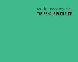 [Naya] Rubber Bondage SM - The Female Furniture [English] =LWB= - Page 3
