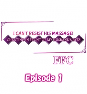 [FFC] I Can't Resist His Massage! Cheating in Front of My Husband's Eyes (Ch.1-78) [English]