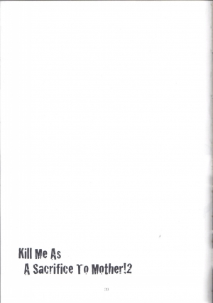 (C77) [Honey Rider69 (Nanashi Niito)] Kill Me As A Sacrifice To Mother! 2 [English] [desudesu] - Page 39
