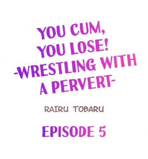 [Rairu Tobaru] You Cum, You Lose! -Wrestling with a Pervert- (Ch.1-6) [English] - Page 43