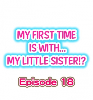 [Porori] My First Time is with.... My Little Sister?! Ch.18 