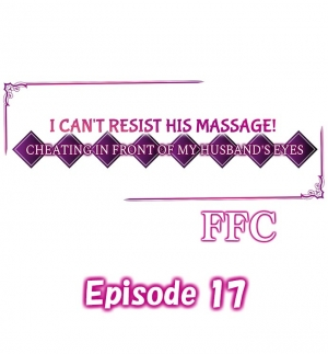 [FFC] I Can't Resist His Massage! Cheating in Front of My Husband's Eyes (Ch.1-81) [English] - Page 164