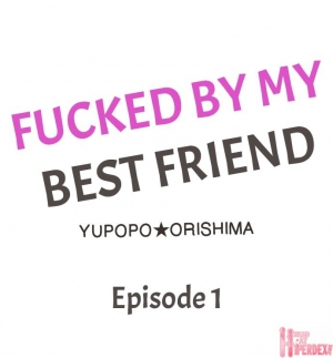 [Yupopo Orishima] Fucked by My Best Friend (Ch.1-11) [English] - Page 3