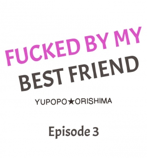 [Yupopo Orishima] Fucked by My Best Friend (Ch.1-11) [English] - Page 23