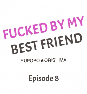 [Yupopo Orishima] Fucked by My Best Friend (Ch.1-11) [English] - Page 70
