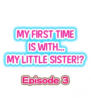 [Porori] My First Time is with.... My Little Sister?! Ch.03 