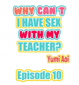 [Aoi Yumi] Doushite Sensei to Sex Shicha Dame nan desu ka? | Why Can't i Have Sex With My Teacher? Ch. 1-12 [English] [Ongoing] - Page 84