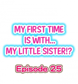 [Porori] My First Time is with.... My Little Sister?! Ch.25 