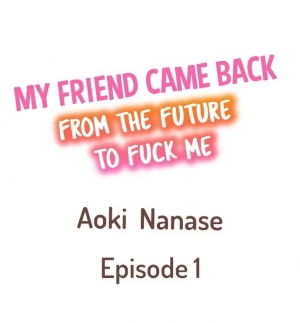 [Aoki Nanase] My Friend Came Back From the Future to Fuck Me (Ongoing) (Ch. 1 - 12) - Page 3