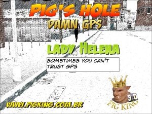 Pig’s Hole Damn GPS- Lady Helena (Pig King) ~ series