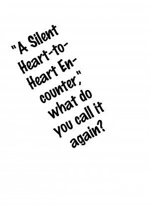 A Silent Heart-to-Heart Encounter,