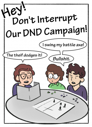 Mom! Don't Interrupt Our DnD Campaign!