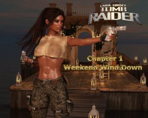 Lara Croft Tomb Raider- Weekend Wind Down