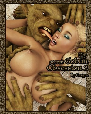 Casgra- My Secret Goblin Obsession 2- [Affect3D] - Page 2