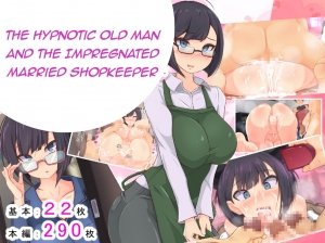 300px x 224px - The Hypnotic Old Man and The Impregnated Married Shopkeeper - ahegao porn  comics | Eggporncomics