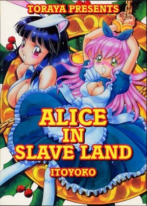 [Toraya (ITOYOKO)] ALICE IN SLAVE LAND - Page 1