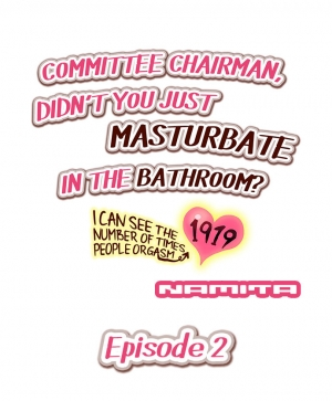 [Namita] Committee Chairman, Didn't You Just Masturbate In the Bathroom? I Can See the Number of Times People Orgasm (Ch.1 - 26)[English](Ongoing) - Page 12