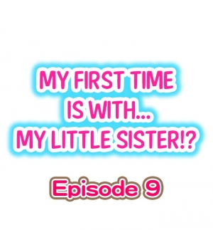 [Porori] My First Time is with.... My Little Sister?! Ch.09 