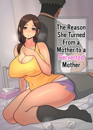 [Harapeko Teishoku (Sueyuu)] Haha kara Inbo ni Natta Wake | The Reason She Turned From a Mother to a Perverted Mother [English] {elmoto}