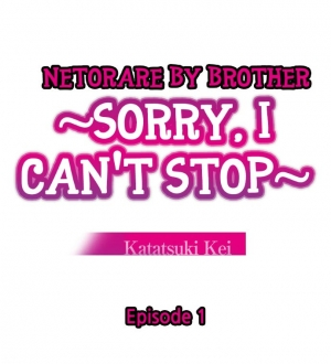 [Katatsuki Kei] Netorare by Brother ~Sorry, I can't Stop~ (ENG) - Page 4