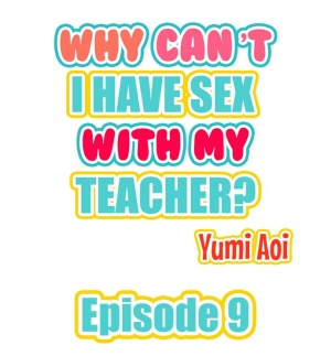 [Aoi Yumi] Doushite Sensei to Sex Shicha Dame nan desu ka? | Why Can't i Have Sex With My Teacher? Ch. 1-24 [English] [Ongoing] - Page 75