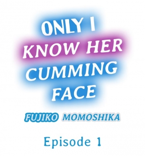 [Momoshika Fujiko] Only i Know Her Cumming Face Ch. 1 - 12 (Ongoing) [English] - Page 3