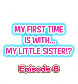 [Porori] My First Time is with.... My Little Sister?! Ch.08  - Page 2