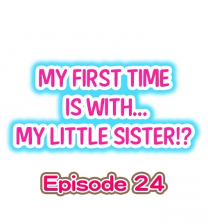 [Porori] My First Time is with.... My Little Sister?! Ch.24 