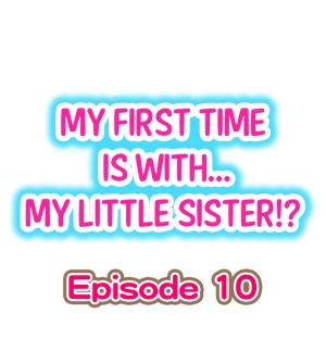 [Porori] My First Time is with.... My Little Sister?! Ch.10 