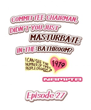 [Namita] Committee Chairman, Didn't You Just Masturbate In the Bathroom? I Can See the Number of Times People Orgasm (Ch.1-32)[English](Ongoing) - Page 237