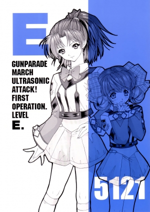 (C62) [Chimatsuriya Honpo (Various)] GUNPARADE MARCH ULTRASONIC ATTACK! FIRST OPERATION. LEVEL E (Gunparade March) [English] [EHCOVE] - Page 2